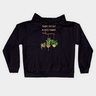 Sorry, I've Got Plants Tonight Kids Hoodie